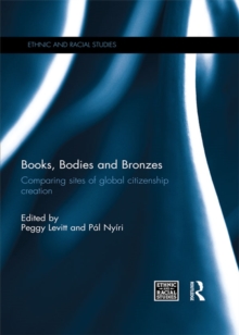 Books, Bodies and Bronzes : Comparing Sites of Global Citizenship Creation