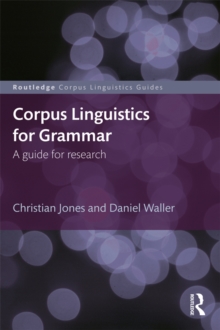 Corpus Linguistics for Grammar : A guide for research