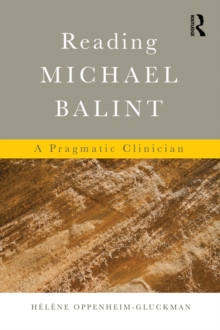 Reading Michael Balint : A Pragmatic Clinician