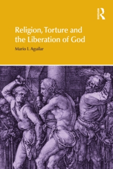 Religion, Torture and the Liberation of God