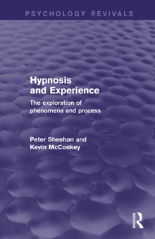 Hypnosis and Experience : The Exploration of Phenomena and Process