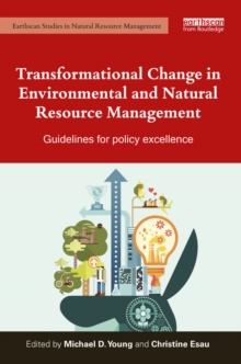 Transformational Change in Environmental and Natural Resource Management : Guidelines for policy excellence