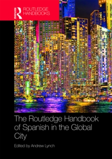 The Routledge Handbook of Spanish in the Global City