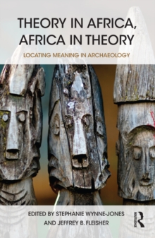 Theory in Africa, Africa in Theory : Locating Meaning in Archaeology