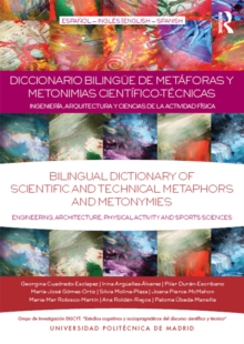 Diccionario Bilingue de Metaforas y Metonimias Cientifico-Tecnicas : Ingenieria, Arquitectura y Ciencias de la Actividad Fisica