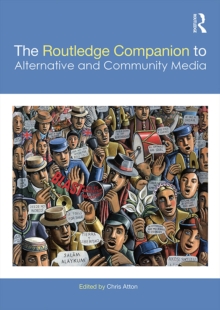 The Routledge Companion to Alternative and Community Media