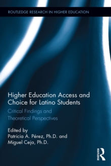 Higher Education Access and Choice for Latino Students : Critical Findings and Theoretical Perspectives