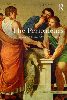 The Peripatetics : Aristotle's Heirs 322 BCE - 200 CE