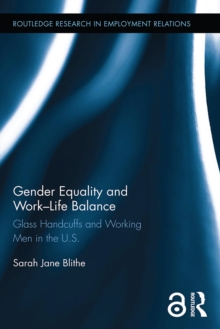 Gender Equality and Work-Life Balance : Glass Handcuffs and Working Men in the U.S.