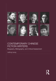 Contemporary Chinese Fiction Writers : Biography, Bibliography, and Critical Assessment