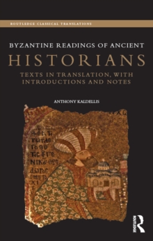 Byzantine Readings of Ancient Historians : Texts in Translation, with Introductions and Notes