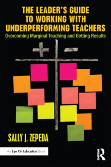 The Leader's Guide to Working with Underperforming Teachers : Overcoming Marginal Teaching and Getting Results