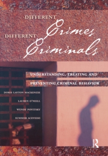 Different Crimes, Different Criminals : Understanding, Treating and Preventing Criminal Behavior