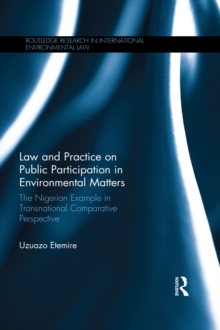 Law and Practice on Public Participation in Environmental Matters : The Nigerian Example in Transnational Comparative Perspective