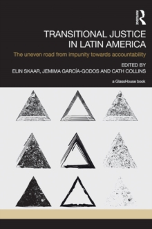 Transitional Justice in Latin America : The Uneven Road from Impunity towards Accountability