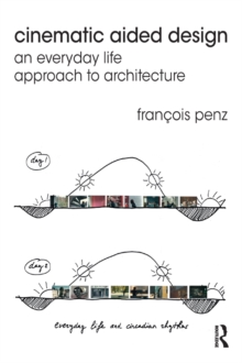 Cinematic Aided Design : An Everyday Life Approach to Architecture