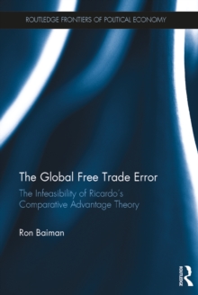 The Global Free Trade Error : The Infeasibility of Ricardo's Comparative Advantage Theory