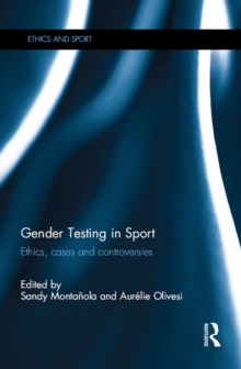 Gender Testing in Sport : Ethics, cases and controversies