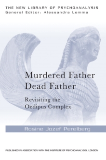 Murdered Father, Dead Father : Revisiting the Oedipus Complex