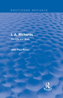 I. A. Richards (Routledge Revivals) : His Life and Work