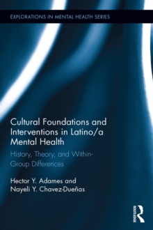 Cultural Foundations and Interventions in Latino/a Mental Health : History, Theory and within Group Differences