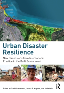 Urban Disaster Resilience : New Dimensions from International Practice in the Built Environment