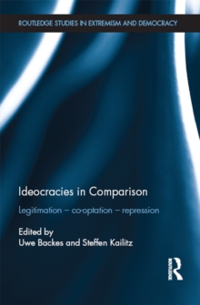 Ideocracies in Comparison : Legitimation - Cooptation - Repression