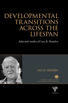 Developmental Transitions across the Lifespan : Selected works of Leo B. Hendry