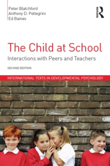 The Child at School : Interactions with peers and teachers, 2nd Edition