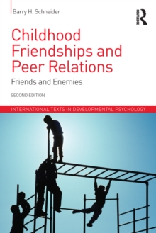 Childhood Friendships and Peer Relations : Friends and Enemies