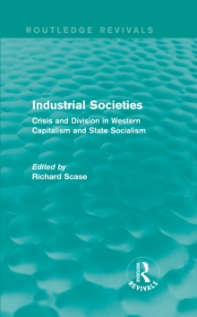 Industrial Societies (Routledge Revivals) : Crisis and Division in Western Capatalism