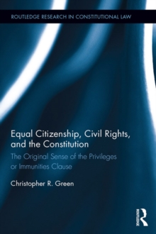 Equal Citizenship, Civil Rights, and the Constitution : The Original Sense of the Privileges or Immunities Clause