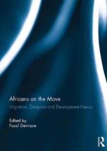 Africans on the Move : Migration, Diaspora and Development Nexus