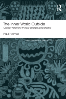 The Inner World Outside : Object Relations Theory and Psychodrama