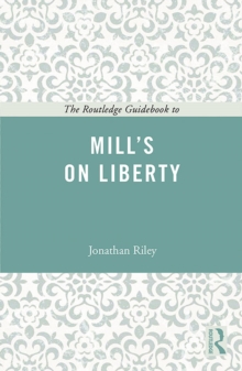 The Routledge Guidebook to Mill's On Liberty