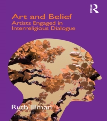 Art and Belief : Artists Engaged in Interreligious Dialogue