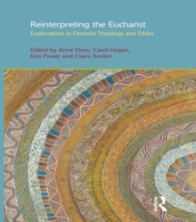 Reinterpreting the Eucharist : Explorations in Feminist Theology and Ethics