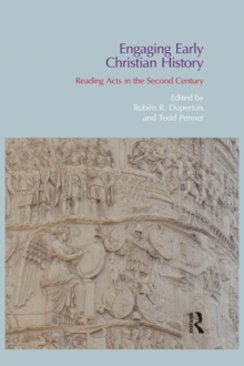 Engaging Early Christian History : Reading Acts in the Second Century