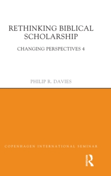 Rethinking Biblical Scholarship : Changing Perspectives 4