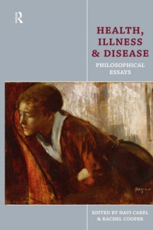 Health, Illness and Disease : Philosophical Essays