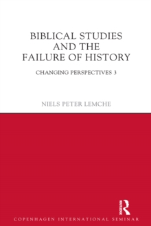 Biblical Studies and the Failure of History : Changing Perspectives 3