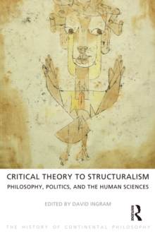 Critical Theory to Structuralism : Philosophy, Politics and the Human Sciences