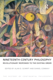 Nineteenth-Century Philosophy : Revolutionary Responses to the Existing Order