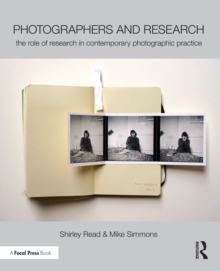 Photographers and Research : The role of research in contemporary photographic practice