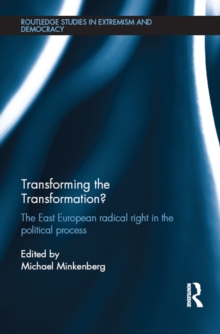 Transforming the Transformation? : The East European Radical Right in the Political Process