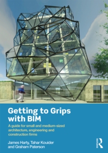 Getting to Grips with BIM : A Guide for Small and Medium-Sized Architecture, Engineering and Construction Firms