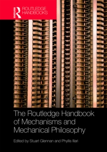 The Routledge Handbook of Mechanisms and Mechanical Philosophy