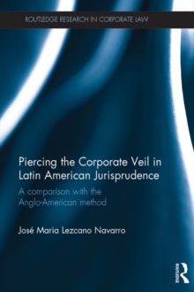 Piercing the Corporate Veil in Latin American Jurisprudence : A comparison with the Anglo-American method