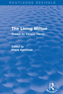 The Living Milton (Routledge Revivals) : Essays by Various Hands