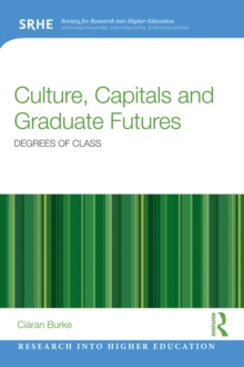 Culture, Capitals and Graduate Futures : Degrees of class